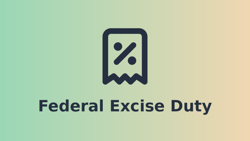 Federal excise duty in Pakistan rates and rules