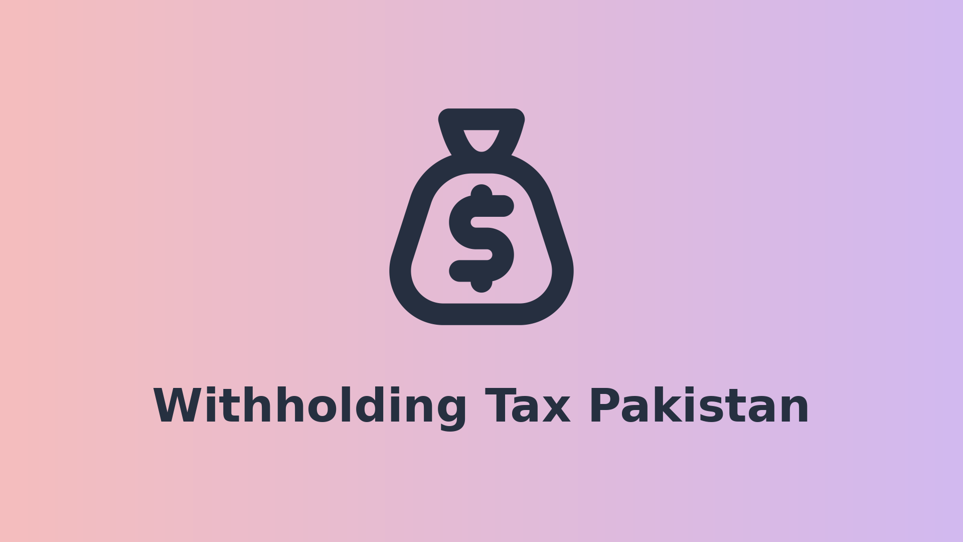 Withholding Tax in Pakistan: What It Is & How It Works